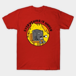 Everything is under control T-Shirt